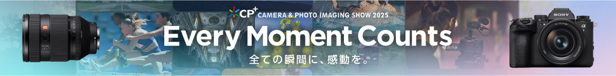 CP plus CAMERA & PHOTO IMAGING SHOW 2025 Every Moment Counts SĂ̏uԂɁAB