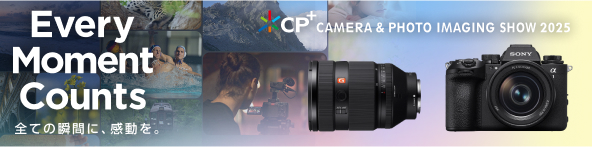 CP plus CAMERA & PHOTO IMAGING SHOW 2025 Every Moment Counts SĂ̏uԂɁAB